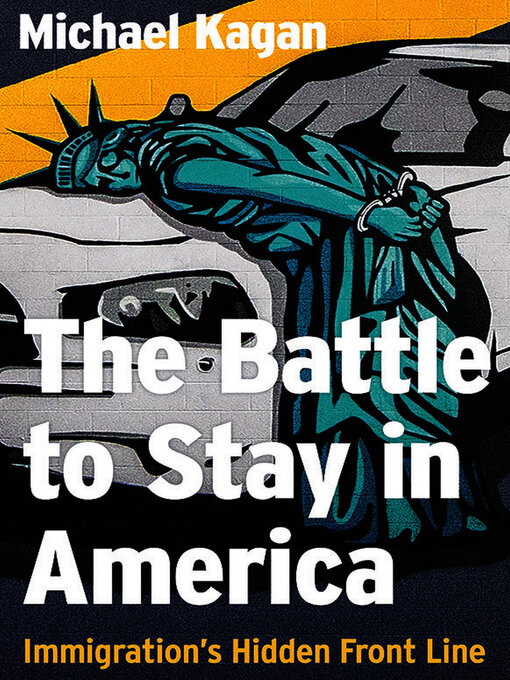 Title details for The Battle to Stay in America by Michael Kagan - Available